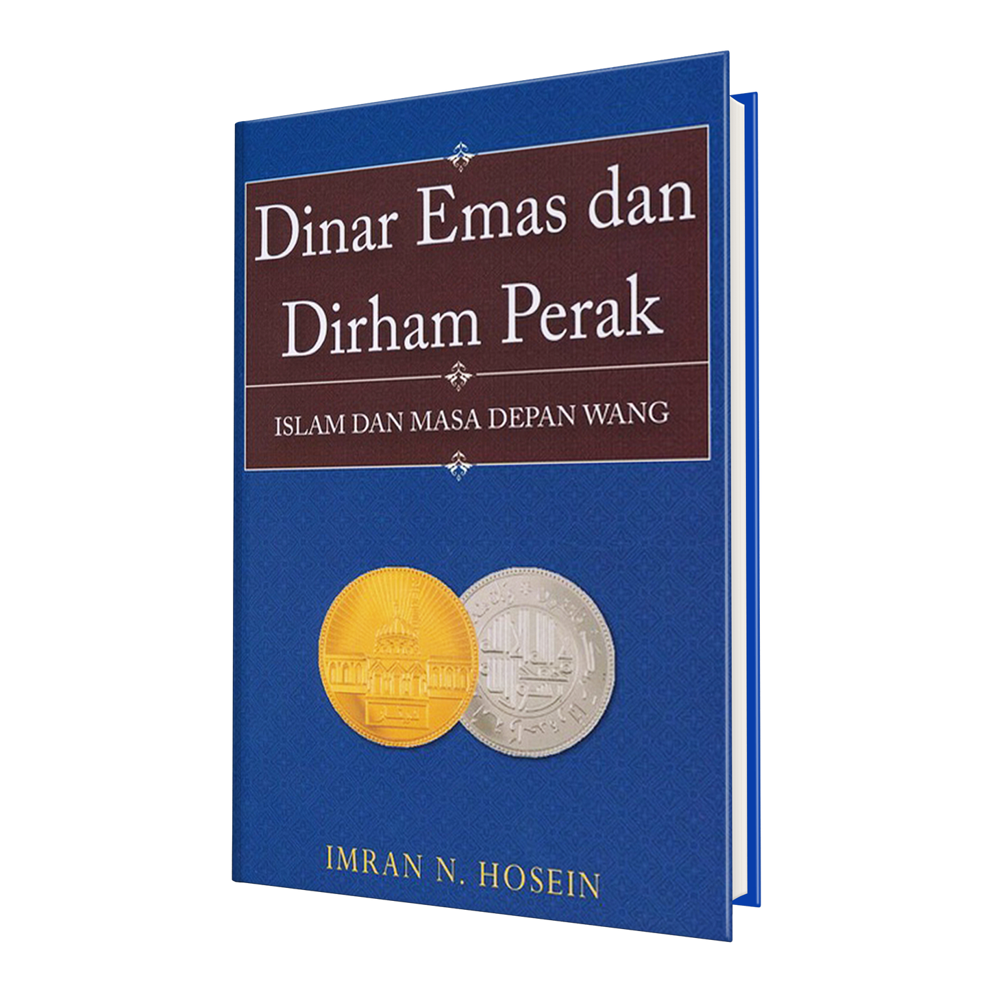 Dinar Emas dan Dirham Perak - Islam dan Masa Depan Wang