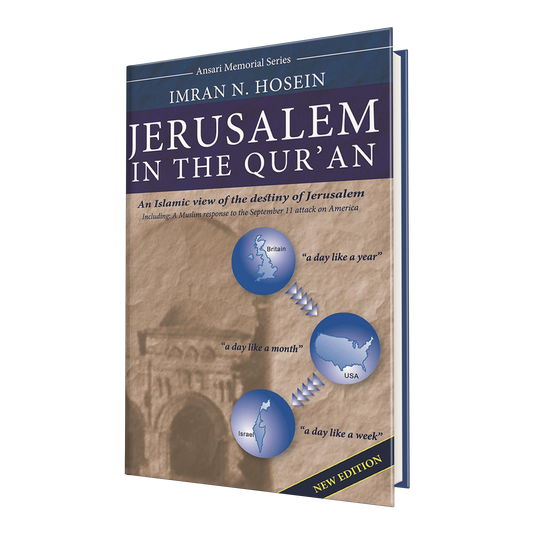 Jerusalem in the Qur'an - An Islamic View of The Destiny of Jerusalem