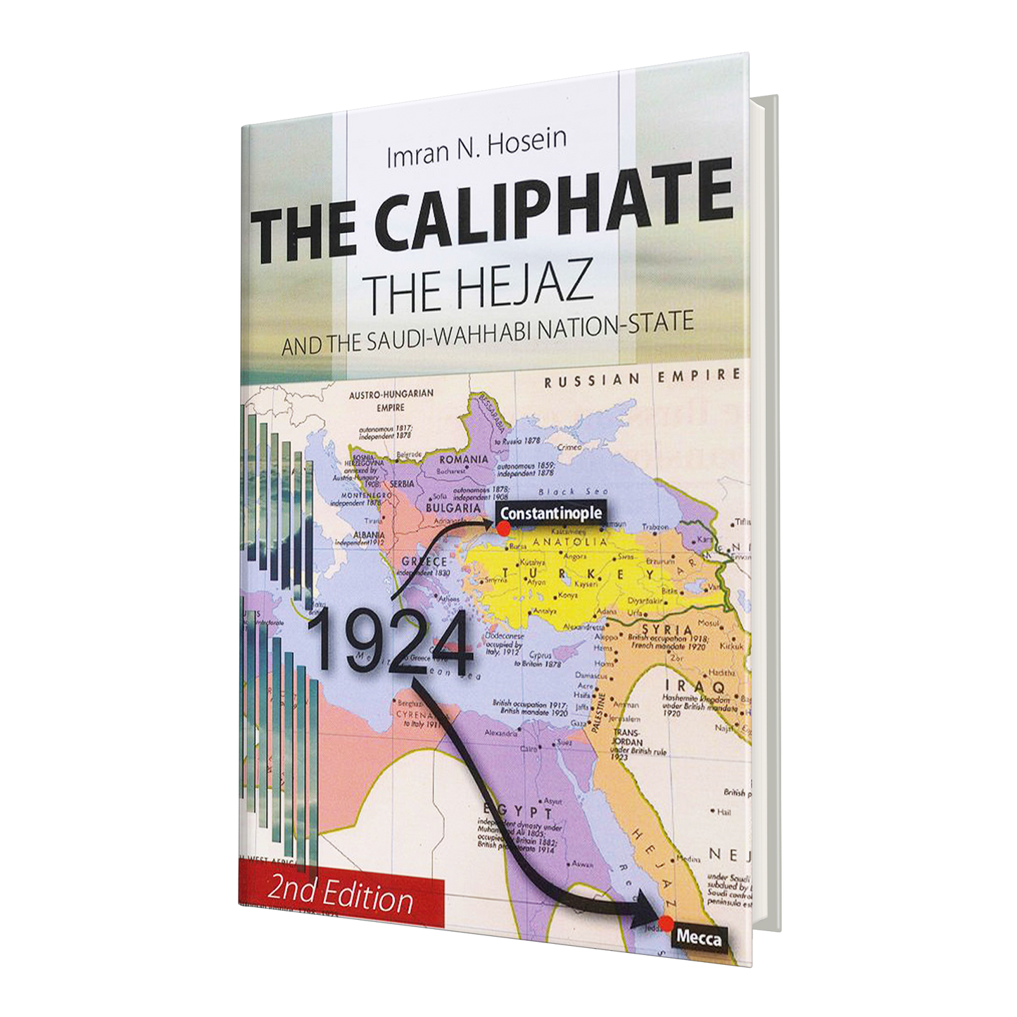 The Caliphate, The Hejaz and The Saudi-Wahhabi Nation-State (2nd Edition)