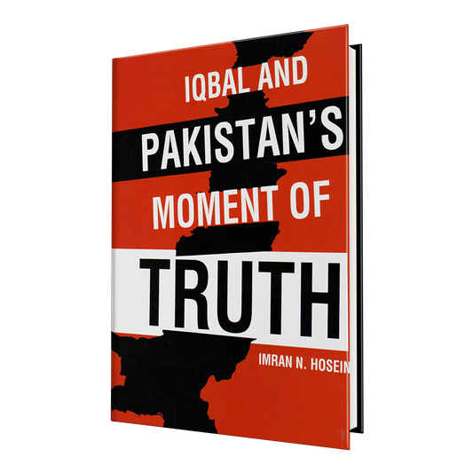Iqbal and Pakistan's Moment of Truth